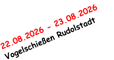 22.08.2026 - 23.08.2026     Vogelschießen Rudolstadt